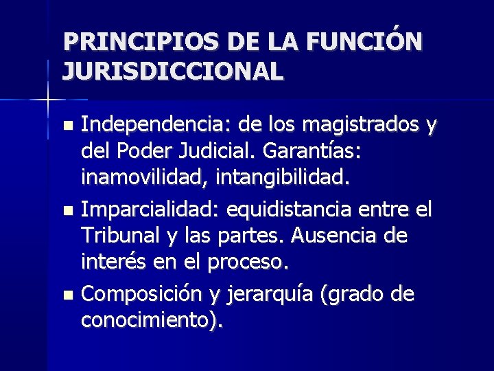 PRINCIPIOS DE LA FUNCIÓN JURISDICCIONAL Independencia: de los magistrados y del Poder Judicial. Garantías: PRINCIPIOS DE LA FUNCIÓN JURISDICCIONAL Independencia: de los magistrados y del Poder Judicial. Garantías: