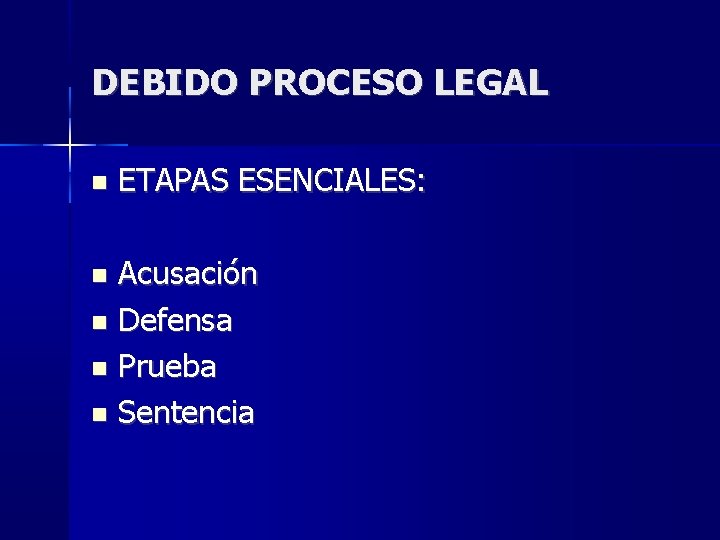 DEBIDO PROCESO LEGAL ETAPAS ESENCIALES: Acusación Defensa Prueba Sentencia DEBIDO PROCESO LEGAL ETAPAS ESENCIALES: Acusación Defensa Prueba Sentencia
