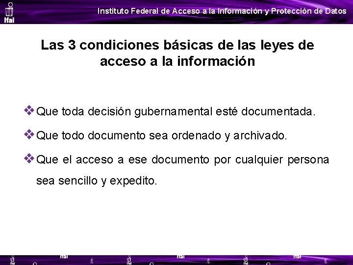 Instituto Federal de Acceso a la Información y Protección de Datos Las 3 condiciones