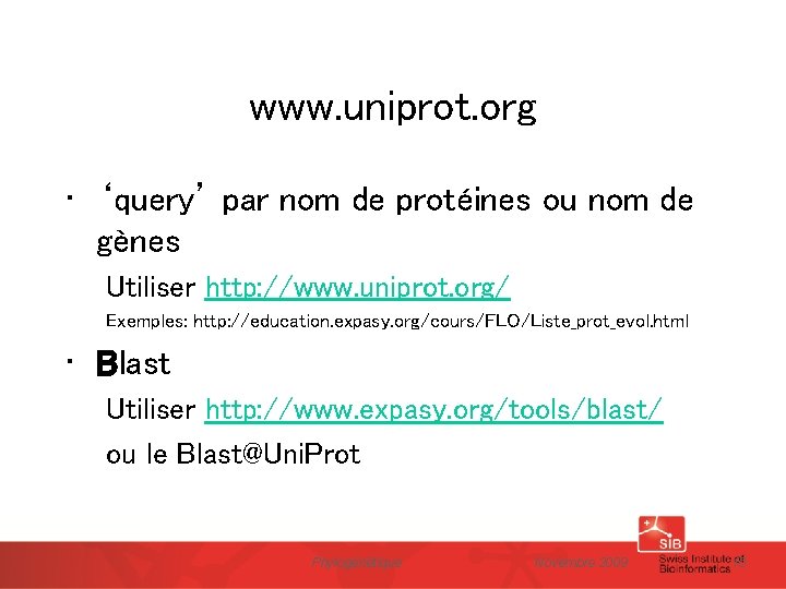 www. uniprot. org • ‘query’ par nom de protéines ou nom de gènes Utiliser