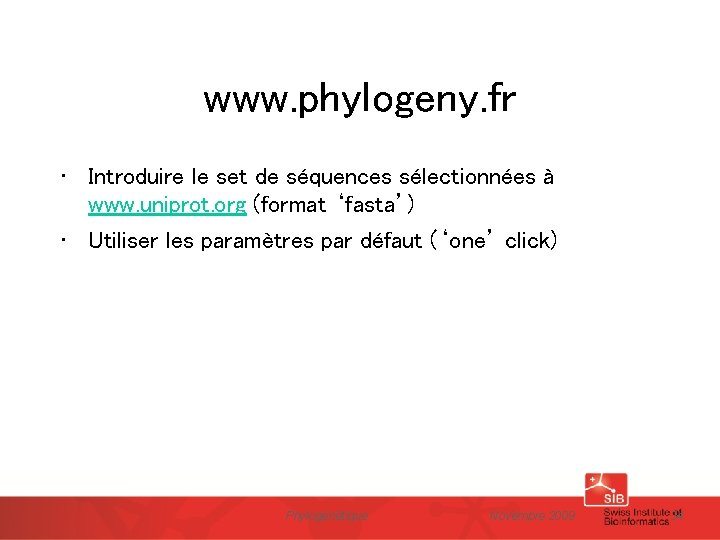 www. phylogeny. fr • Introduire le set de séquences sélectionnées à www. uniprot. org