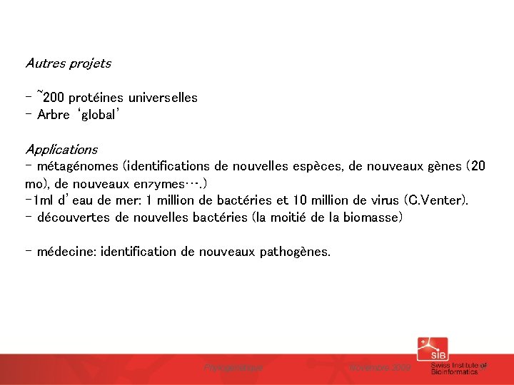 Autres projets - ~200 protéines universelles - Arbre ‘global’ Applications - métagénomes (identifications de