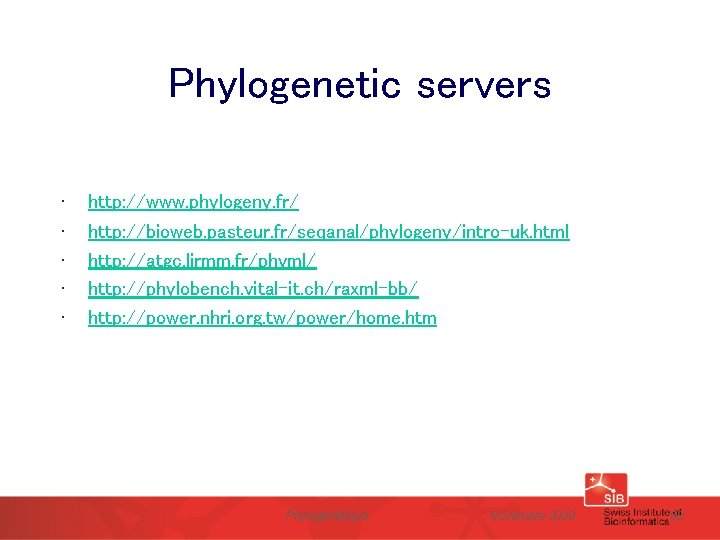 Phylogenetic servers • • • http: //www. phylogeny. fr/ http: //bioweb. pasteur. fr/seqanal/phylogeny/intro-uk. html