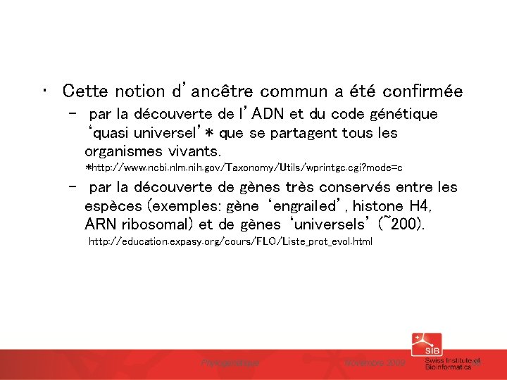  • Cette notion d’ancêtre commun a été confirmée – par la découverte de