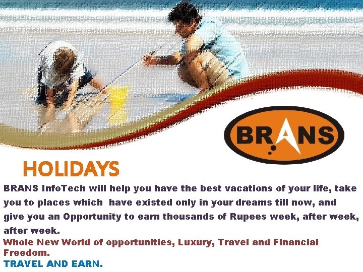 HOLIDAYS BRANS Info. Tech will help you have the best vacations of your life,