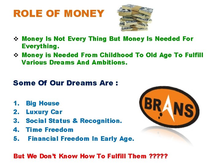 ROLE OF MONEY v Money Is Not Every Thing But Money Is Needed For