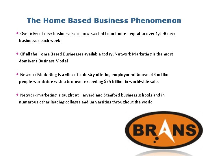 The Home Based Business Phenomenon • Over 60% of new businesses are now started