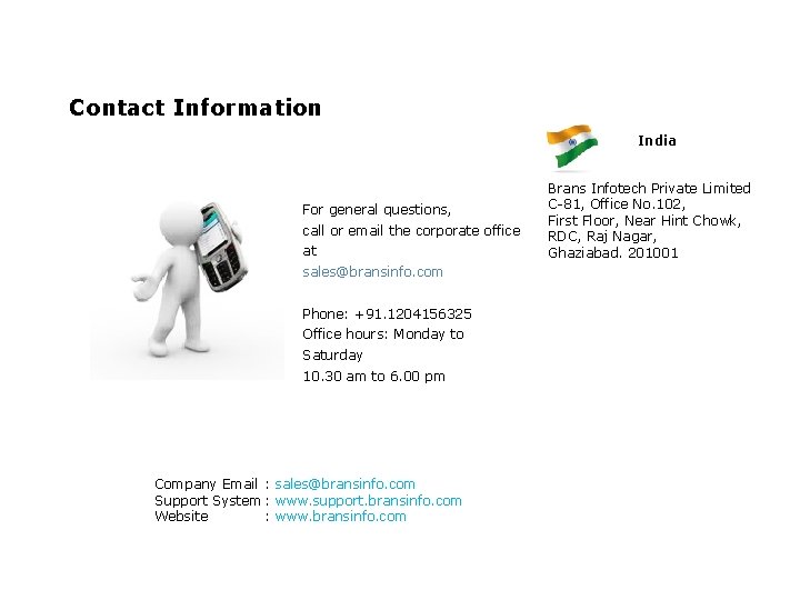 Contact Information India For general questions, call or email the corporate office at sales@bransinfo.