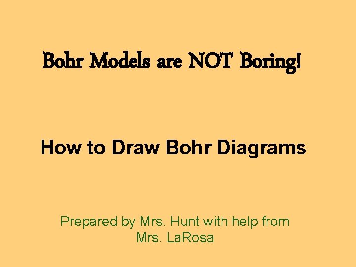 Bohr Models are NOT Boring! How to Draw Bohr Diagrams Prepared by Mrs. Hunt