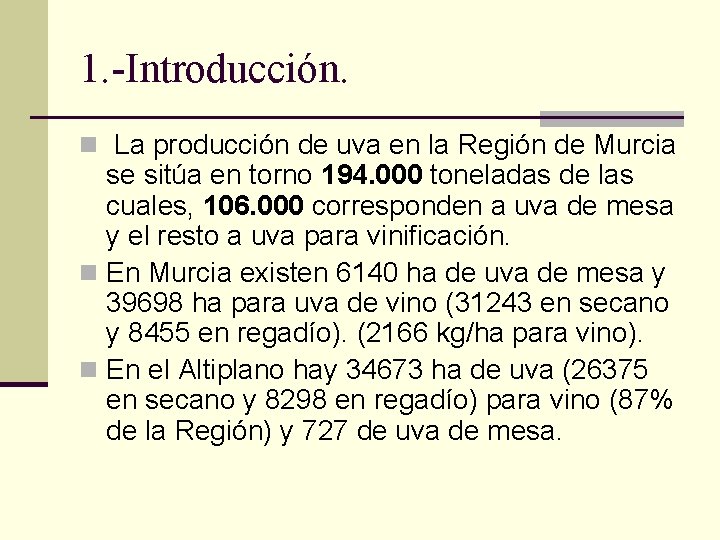 1. -Introducción. n La producción de uva en la Región de Murcia se sitúa