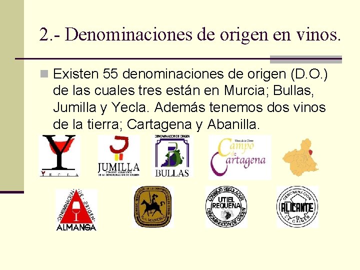 2. - Denominaciones de origen en vinos. n Existen 55 denominaciones de origen (D.