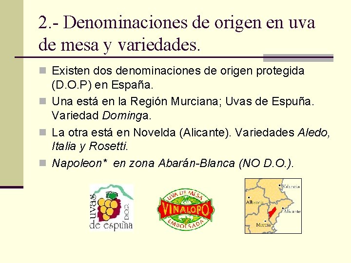 2. - Denominaciones de origen en uva de mesa y variedades. n Existen dos