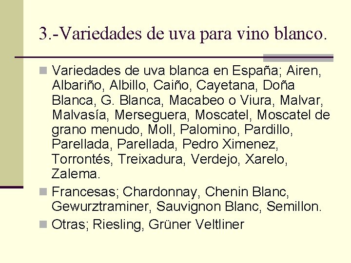 3. -Variedades de uva para vino blanco. n Variedades de uva blanca en España;