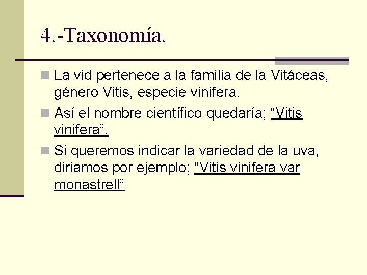 4. -Taxonomía. n La vid pertenece a la familia de la Vitáceas, género Vitis,