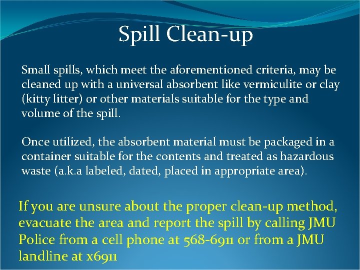 Spill Clean-up Small spills, which meet the aforementioned criteria, may be cleaned up with