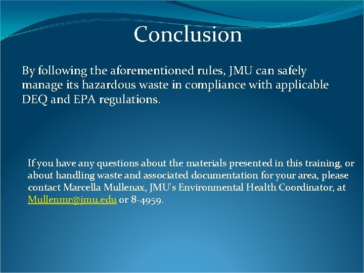 Conclusion By following the aforementioned rules, JMU can safely manage its hazardous waste in