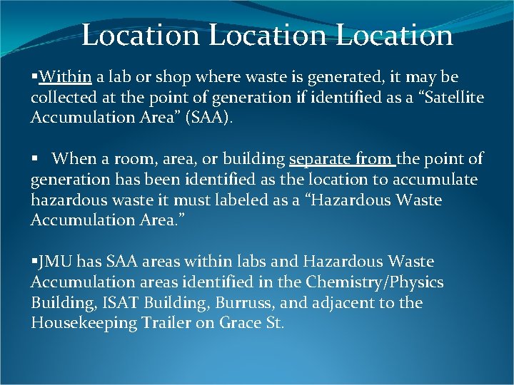 Location §Within a lab or shop where waste is generated, it may be collected