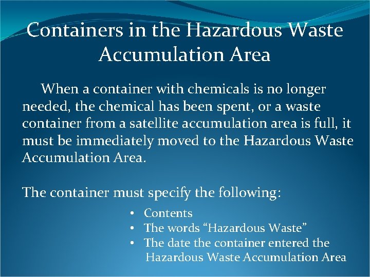 Containers in the Hazardous Waste Accumulation Area When a container with chemicals is no