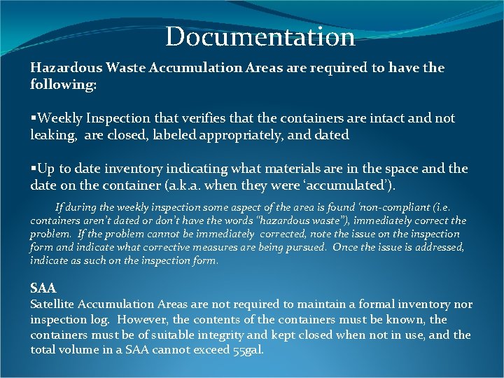 Documentation Hazardous Waste Accumulation Areas are required to have the following: §Weekly Inspection that