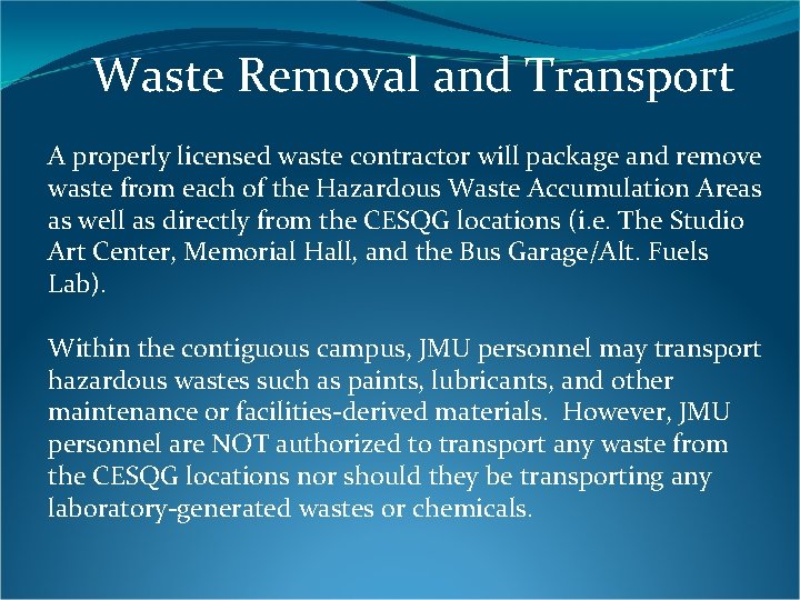 Waste Removal and Transport A properly licensed waste contractor will package and remove waste