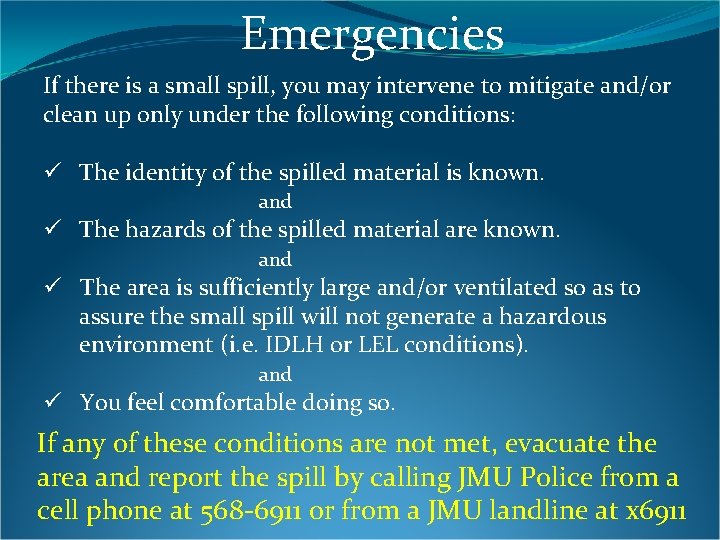 Emergencies If there is a small spill, you may intervene to mitigate and/or clean