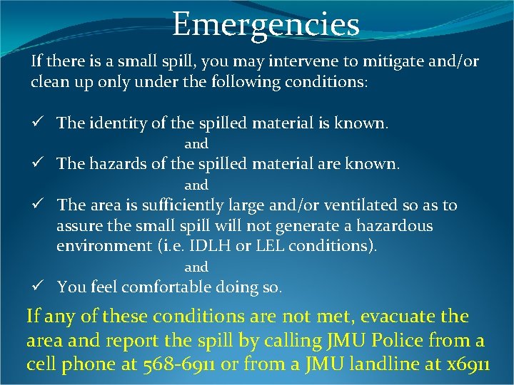 Emergencies If there is a small spill, you may intervene to mitigate and/or clean