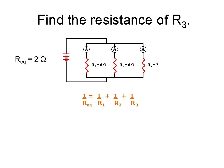 Find the resistance of R 3. Req = 2 Ω R 1 = 6