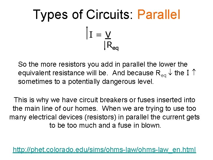 Types of Circuits: Parallel I=V Req So the more resistors you add in parallel