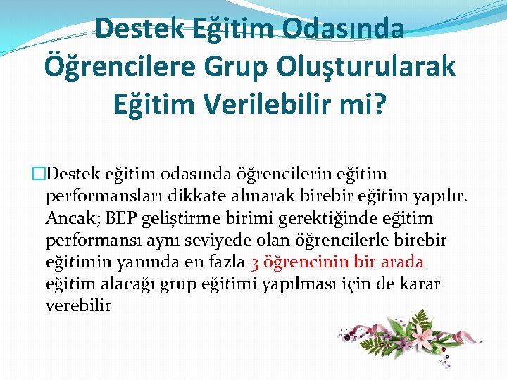 Destek Eğitim Odasında Öğrencilere Grup Oluşturularak Eğitim Verilebilir mi? �Destek eğitim odasında öğrencilerin eğitim Destek Eğitim Odasında Öğrencilere Grup Oluşturularak Eğitim Verilebilir mi? �Destek eğitim odasında öğrencilerin eğitim