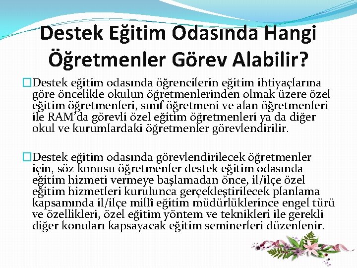 Destek Eğitim Odasında Hangi Öğretmenler Görev Alabilir? �Destek eğitim odasında öğrencilerin eğitim ihtiyaçlarına göre