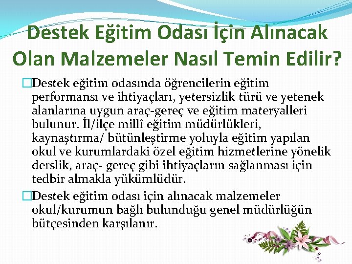 Destek Eğitim Odası İçin Alınacak Olan Malzemeler Nasıl Temin Edilir? �Destek eğitim odasında öğrencilerin Destek Eğitim Odası İçin Alınacak Olan Malzemeler Nasıl Temin Edilir? �Destek eğitim odasında öğrencilerin