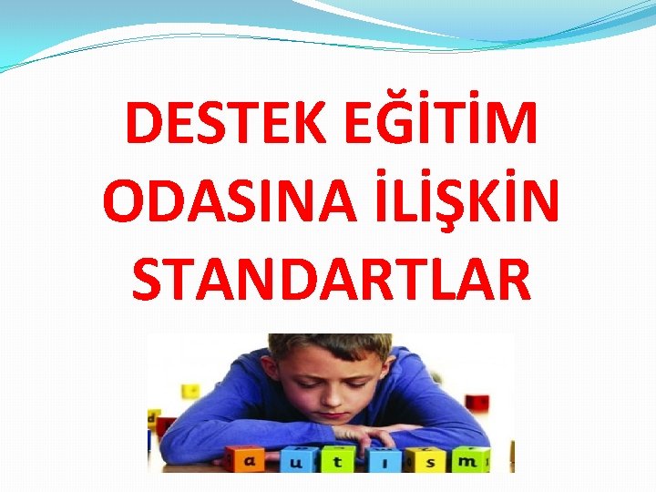 DESTEK EĞİTİM ODASINA İLİŞKİN STANDARTLAR 