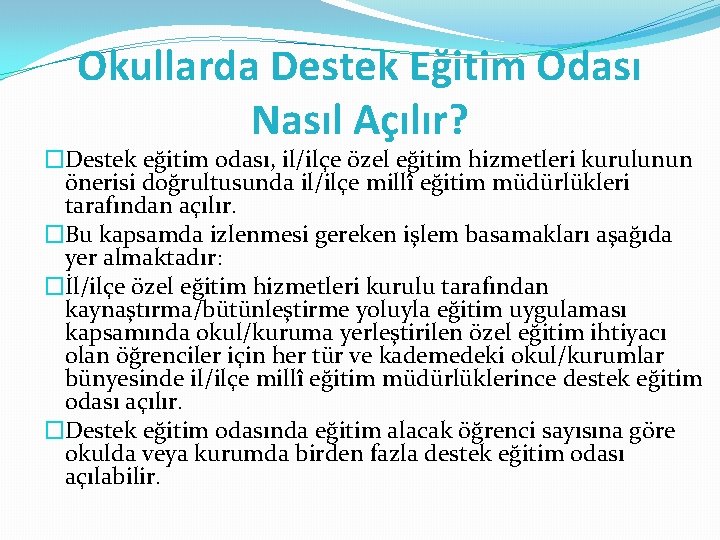 Okullarda Destek Eğitim Odası Nasıl Açılır? �Destek eğitim odası, il/ilçe özel eğitim hizmetleri kurulunun