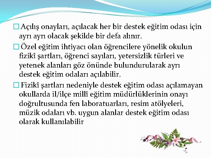 � Açılış onayları, açılacak her bir destek eğitim odası için ayrı olacak şekilde bir � Açılış onayları, açılacak her bir destek eğitim odası için ayrı olacak şekilde bir