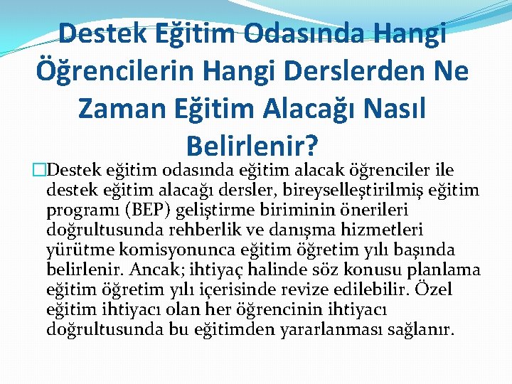 Destek Eğitim Odasında Hangi Öğrencilerin Hangi Derslerden Ne Zaman Eğitim Alacağı Nasıl Belirlenir? �Destek