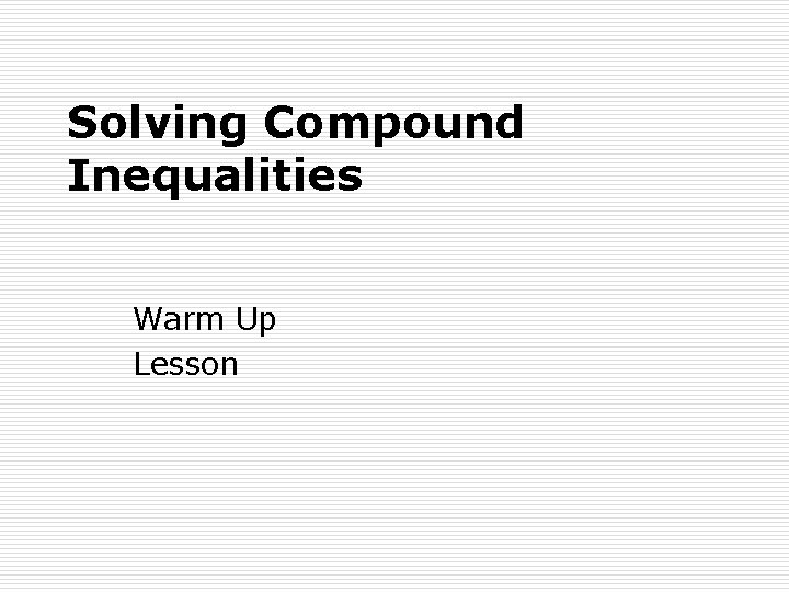 Solving Compound Inequalities Warm Up Lesson 