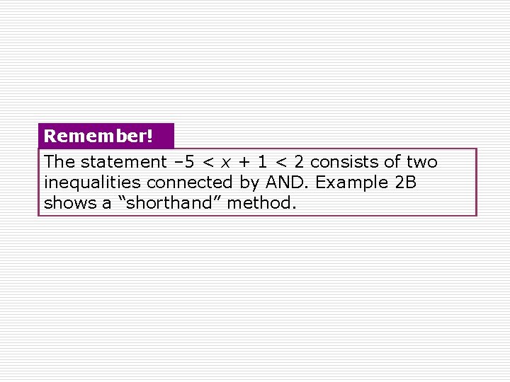 Remember! The statement – 5 < x + 1 < 2 consists of two