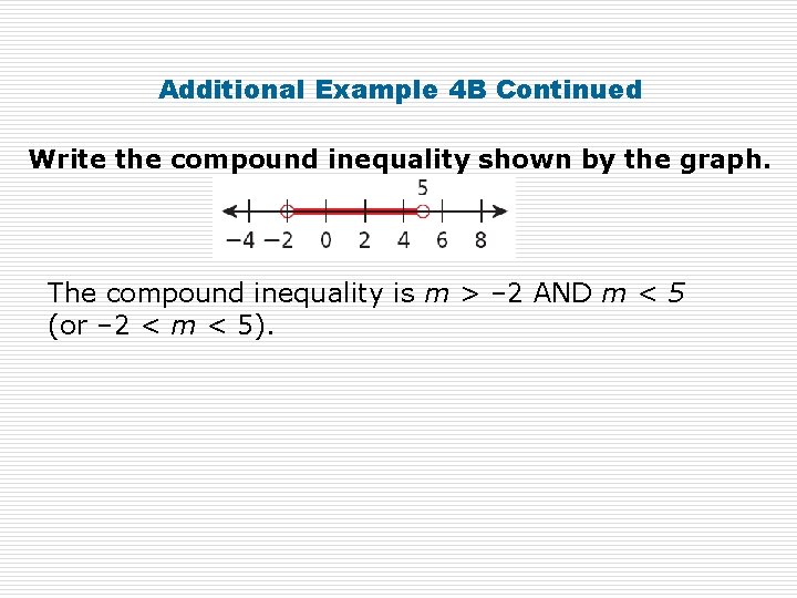 Additional Example 4 B Continued Write the compound inequality shown by the graph. The