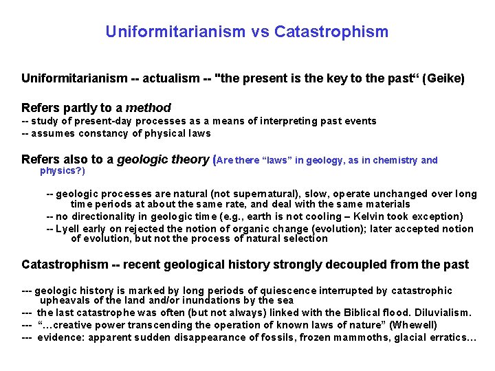 Uniformitarianism vs Catastrophism Uniformitarianism -- actualism -- "the present is the key to the
