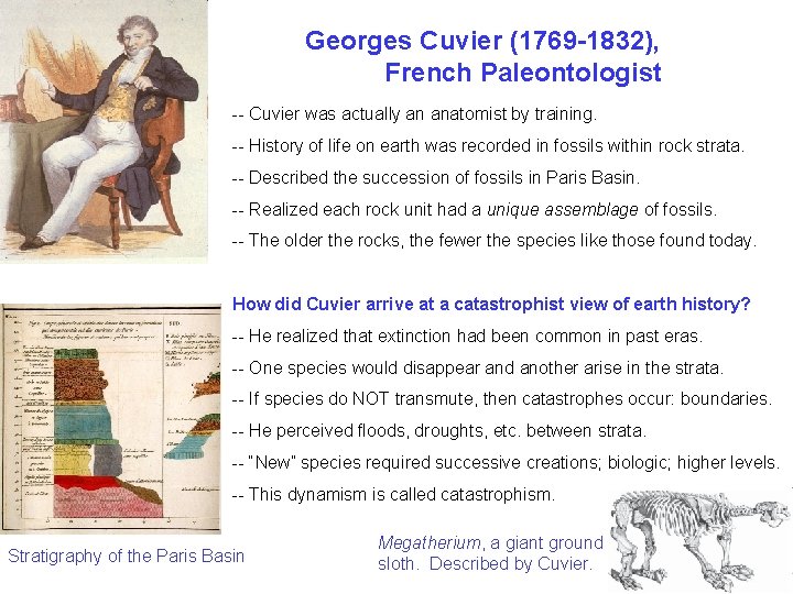 Georges Cuvier (1769 -1832), French Paleontologist -- Cuvier was actually an anatomist by training.