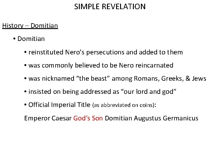 SIMPLE REVELATION History – Domitian • Domitian • reinstituted Nero’s persecutions and added to