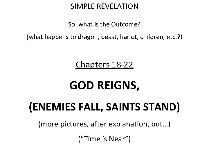 SIMPLE REVELATION So, what is the Outcome? (what happens to dragon, beast, harlot, children,