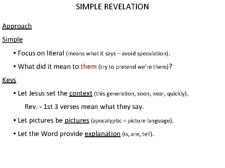 SIMPLE REVELATION Approach Simple • Focus on literal (means what it says – avoid