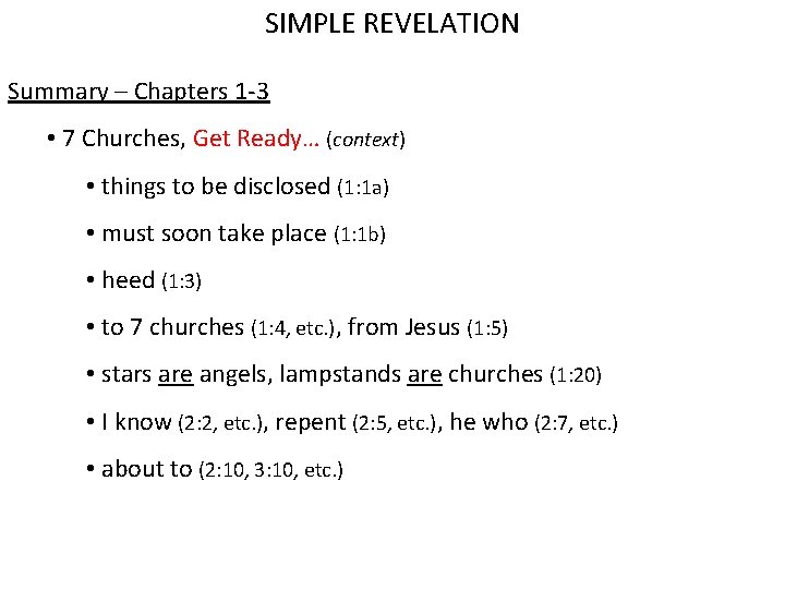 SIMPLE REVELATION Summary – Chapters 1 -3 • 7 Churches, Get Ready… (context) •