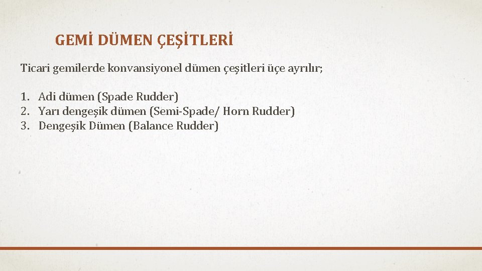 GEMİ DÜMEN ÇEŞİTLERİ Ticari gemilerde konvansiyonel dümen çeşitleri üçe ayrılır; 1. Adi dümen (Spade