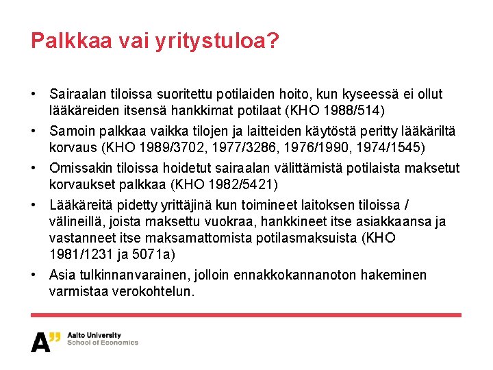 Palkkaa vai yritystuloa? • Sairaalan tiloissa suoritettu potilaiden hoito, kun kyseessä ei ollut lääkäreiden