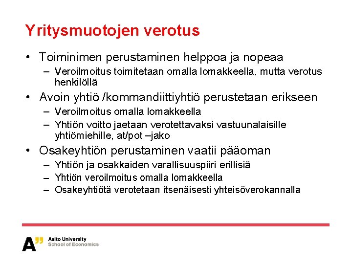 Yritysmuotojen verotus • Toiminimen perustaminen helppoa ja nopeaa – Veroilmoitus toimitetaan omalla lomakkeella, mutta