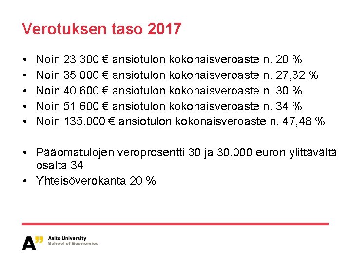 Verotuksen taso 2017 • • • Noin 23. 300 € ansiotulon kokonaisveroaste n. 20