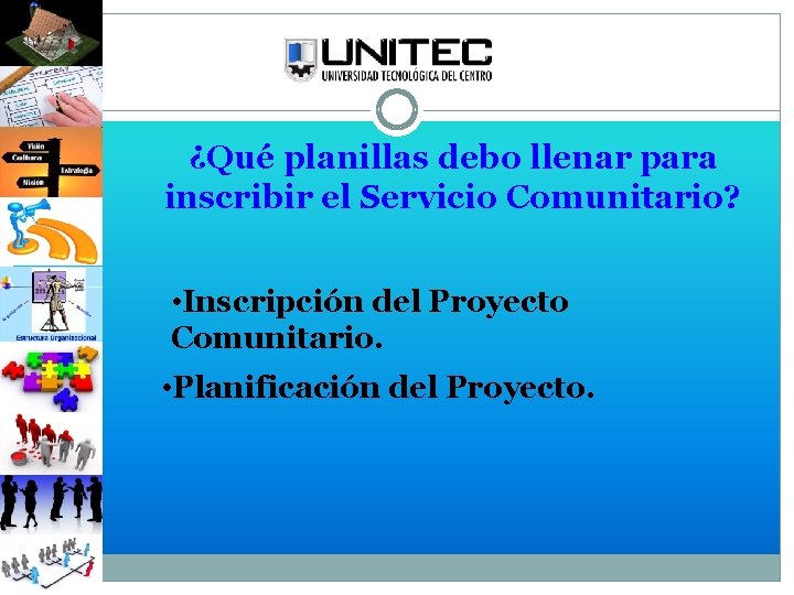 ¿Qué planillas debo llenar para inscribir el Servicio Comunitario? • Inscripción del Proyecto Comunitario.