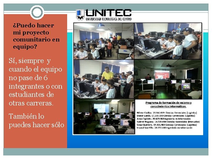 ¿Puedo hacer mi proyecto comunitario en equipo? Sí, siempre y cuando el equipo no